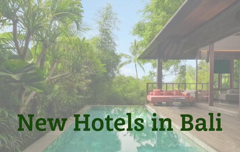 What New Hotels Opened in Bali in 2026? 100 New Hotels in Bali in 2025-2026