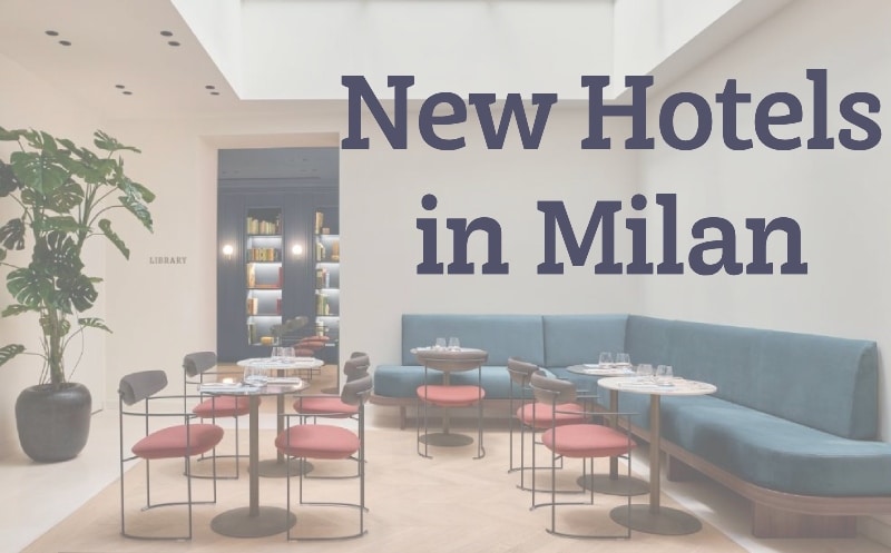 New Hotels in Milan - 33 verified openings, renovations and rebrandings New Hotels in Milan 2025-2026 - complete guide to recently opened and renovated hotels in Milan